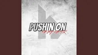 Pushin On