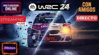 DIRECTO: EA Sports WRC 24 Con AMIGOS en vivo Skizoo burn