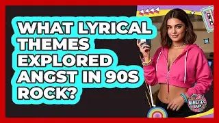 What Lyrical Themes Explored Angst In 90s Rock?