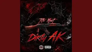 Dirty AK (feat. Tito Moet)