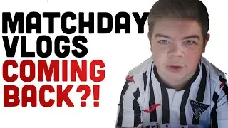 Will Matchday Vlogs Be Returning?!