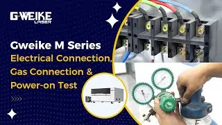 2.Gweike M Series: Electrical Connection, Gas Connection & Power-on Test