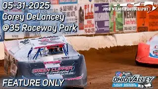 Corey DeLancey @35 Raceway Park ||FEATURE ONLY || 05/31/2025|| Steel Block Late Model Series