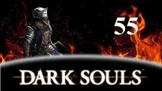 Let's Play Dark Souls: Part 55 - Flames of Rebirth