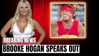 Brooke Hogan Speaks Out on Not Being Included in Dad Hulk Hogan's Will
