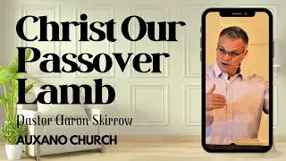Christ Our Passover Lamb | Aaron Skirrow | 012223