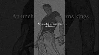 An unchecked ego turns kings into beggars #shorts   #ego #motivation