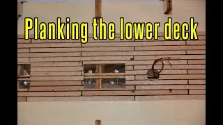 HMS Victory - part 3 Planking The Lower Deck