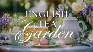 English Tea Garden Inspiration &bull; Relaxing Weekend Piano Music TV Background &bull; Quintessential Home