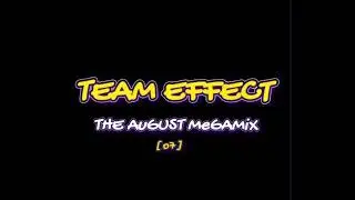 Team Effect - The August Mega Mix [ o7 ]