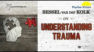 Bessel van der Kolk über das Verstehen von Traumata