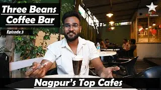 Nagpur's Top Cafes and Reviews | Three Beans Coffee Bar | Episode 3 | Best Cafes of Nagpur | Food