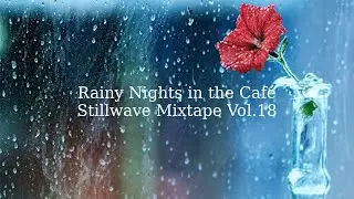 Rainy Nights in the Caf&eacute; Stillwave Vol18gentle lo-fi piano and ambient rain for quiet healing nights