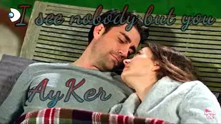 Ayşe & Kerem 'AyKer' - I see nobody but you