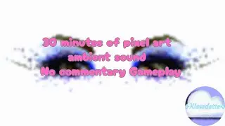 30 minutes of pixel art - ambient sound - no commentary Gameplay - Bitcolor