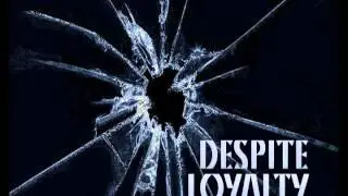DESPITE LOYALTY - Blind Reflections