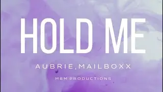Hold Me (Explicit) - Aubrie, Mailboxx