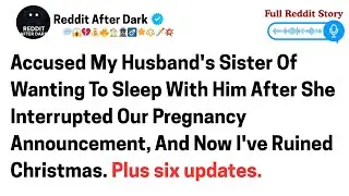 Accused my husband's sister of wanting to sleep with him after she interrupted our pregnancy..