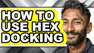 How to Use Hex Docking - Full Guide