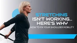 Why stretching isn't fixing your shoulder mobility (and what actually works)