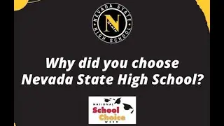 Why did you choose Nevada State High School?