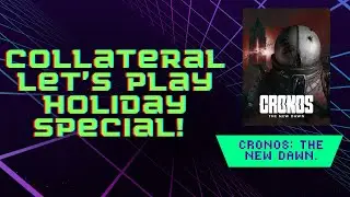 Cronos: The New Dawn (Bloober Team) &ndash; Collateral Lets Play! Holiday Special