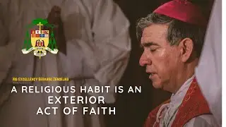 Religious Habit is an Exterior Act of Faith - Bishop Gerardo Zendejas