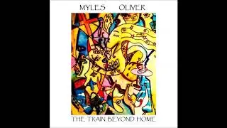 Myles Oliver - The Train Beyond Home (full album)