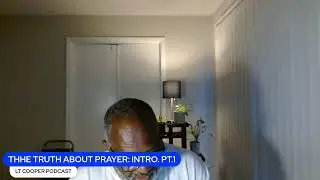 THE TRUTH ABOUT PRAYER: THE WILL OF GOD. PT.1