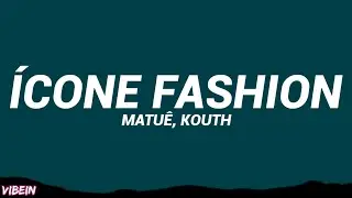 Matuê, Kouth - ÍCONE FASHION (Letra/Legendado)