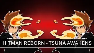 Hitman Reborn - Tsuna Awakens Remix