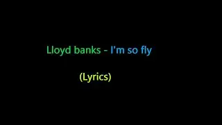 Lloyd banks - I'm so fly (Lyrics)