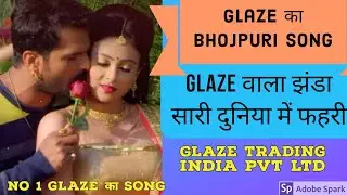 Glaze wala jhanda Puri dunia me fahri, Glaze ka Video Songs, Glaze business song!!!
