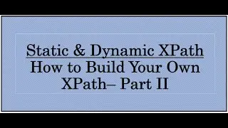 Step By Step - How to Write Your Static & Dynamic XPath