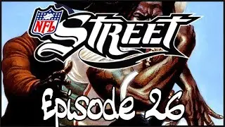 Let's Play NFL Street - Episode 26: 