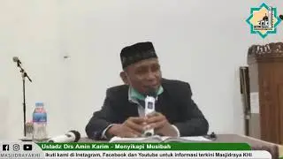 Menyikapi Musibah - Ustadz Drs Amin Karim