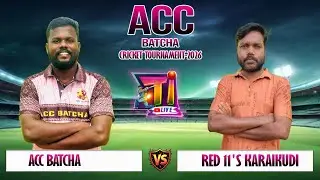 DAY-4 ACC BATCHA VS RED 11'S KARAIKUDI THIRUPATHUR ACC 1LAKH TOURNAMENT