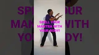 Wednesday Wiggles: Spell your mantra with your body!