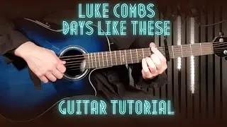 Luke Combs &ndash; Days Like These | Easy Guitar Tutorial + Chords & Strumming Guide 🎶