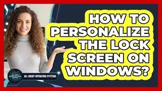 How To Personalize The Lock Screen On Windows?
