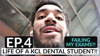 Life of a KCL Dental Student | EP.4- FAILING MY EXAMS?!