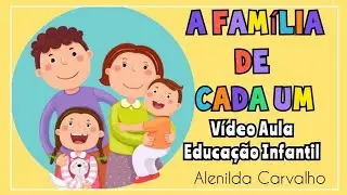 Vídeo aula educação infantil A família de cada um