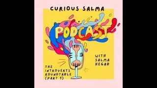 #CuriousSalma with Doaa Farid and Jojo Flores | The Introverts Roundtable
