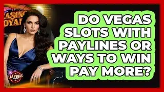 Do Vegas Slots With Paylines Or Ways To Win Pay More? - Las Vegas Insider Guide