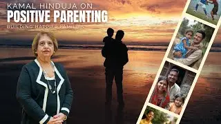 How Kamal Hinduja Is Transforming Parenting in India | Swiss Hinduja Family Member | Be Positive