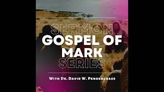 Mark 1 Part 2 (The Chief Theme of Jesus's Teaching)