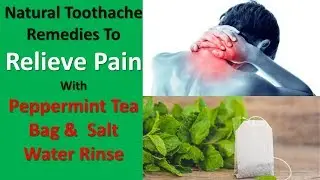 Natural Toothache Remedies To Relieve Pain With Peppermint Tea Bag &  Salt Water Rinse
