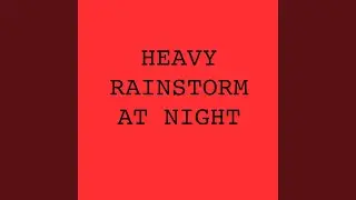 Heavy Rainstorm at Night
