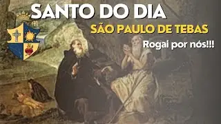Santo do dia: S&atilde;o  Paulo de Tebas -15 de janeiro de 2023