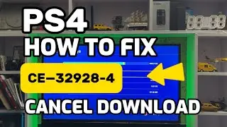 How To Fix PS4 Error CE-32928-4 The Download Has Been Cancelled